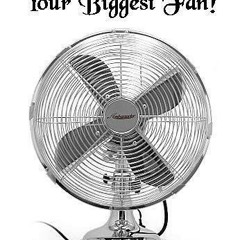 I am your BIGGEST fan!