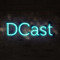 DCast