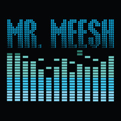 Mr. Meesh