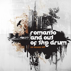ROMANTO & OUT OF THE DRUM