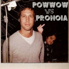 POWWOWvsPRONOIA