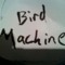 Bird Machine(is dead)