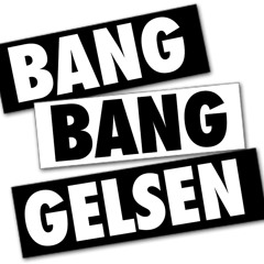 BANG BANG GELSEN