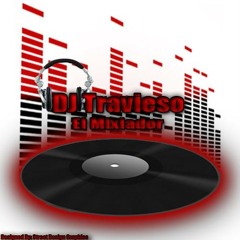 DjTravieso7o3