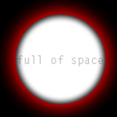 full of space