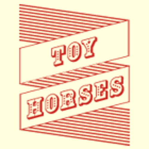 Stream Toy Horses music Listen to songs, albums, playlists for free
