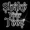 Shake Your Teez