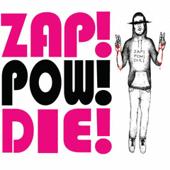 ZAP! POW! DIE!
