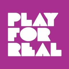 PLAY FOR REAL