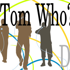 Dj Tom Who?
