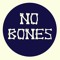 No Bones