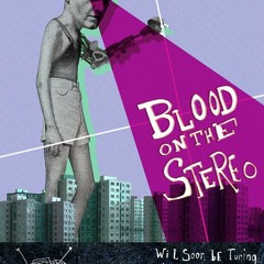 Bloodonthestereo