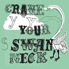 crane your swan neck