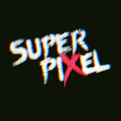 SUPER PIXEL!