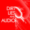 Dirt Lies & Audio