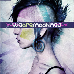 We Are Machines ‡