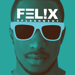 felixsplashment