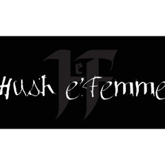 Hush e'Femme