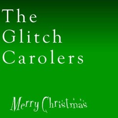 theglitchcarolers