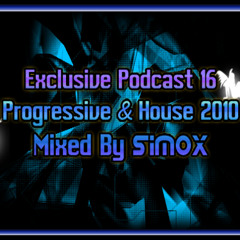 Podcast 16, Exclusive Progressive & House 2010 Mixed By Simox