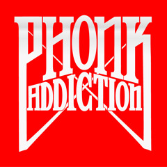Phonk Addiction