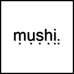 Mushi