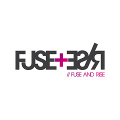 Fuse & Rise