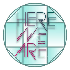 Here We Are