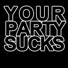 yourpartysucks