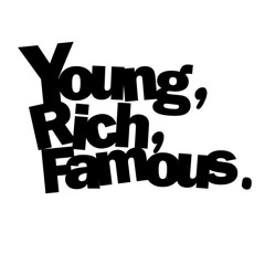 Young,Rich,Famous.