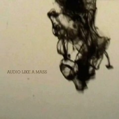 Audio Like A Mass
