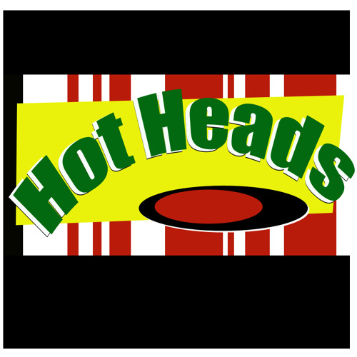 Stream Hot Heads music Listen to songs, albums, playlists for free on