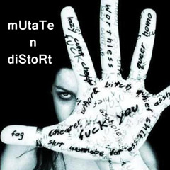 mUtaTe & diStoRt