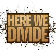 Here We Divide