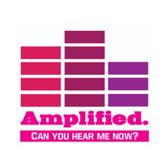 Amplified.