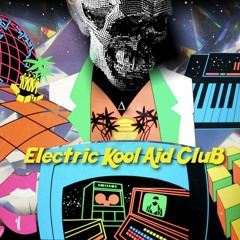 Electric Kool Aid Club