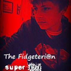 The Fidgeteri@n