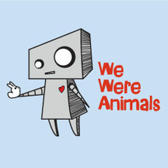 We Were Animals