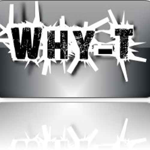 Why-T - TBA