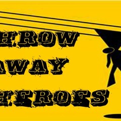 Throw Away Heroes