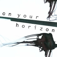 On Your Horizon