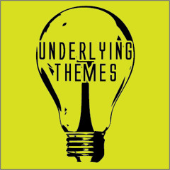 Underlying Themes