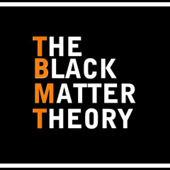 theblackmattertheory[dnb]