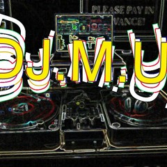 DJ.M.U.