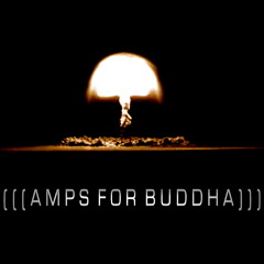 (((Amps for Buddha)))