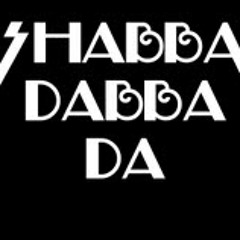 Shabba Dabba Da
