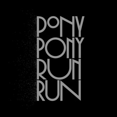 Pony Pony Run Run