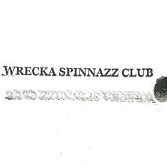 Wrecka Spinnazz Club