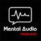 Mental Audio Podcast
