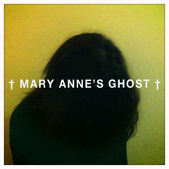 † Mary Anne's Ghost †